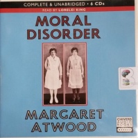 Moral Disorder written by Margaret Atwood performed by Lorelei King on CD (Unabridged)
